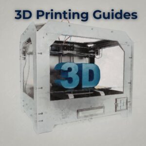3D Printing Guides